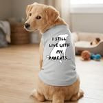 I Still Live With My Parents Dog Shirt - Glacier Gray (Option: X-Large)
