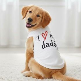 I Love My Daddy Dog Shirt - White (Option: X-Small)